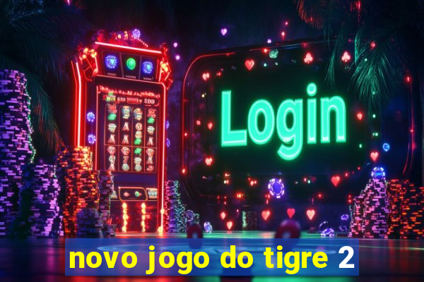 novo jogo do tigre 2